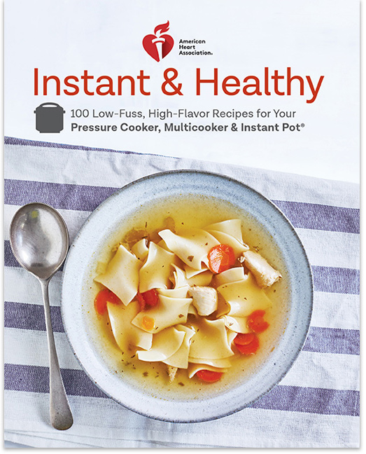 Instant & Healthy: 100 Low-Fuss, High-Flavor Recipes for Your Pressure Cooker, Multicooker & Instant Pot®