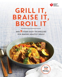 Grill It, Braise It, Broil It Cookbook