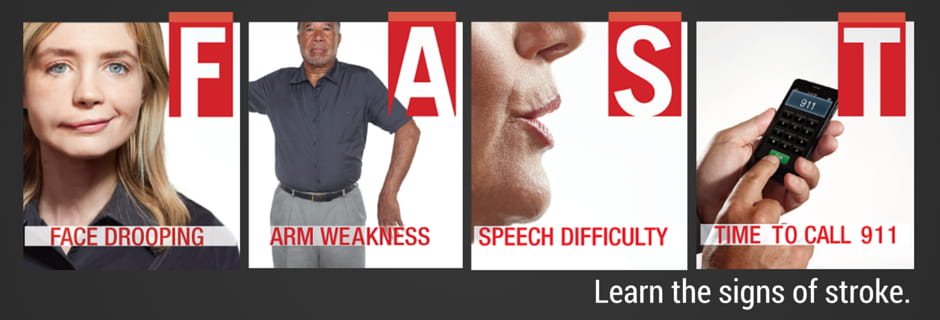 FAST face drooping arm weakness speech difficultly time to call 911. learn signs
